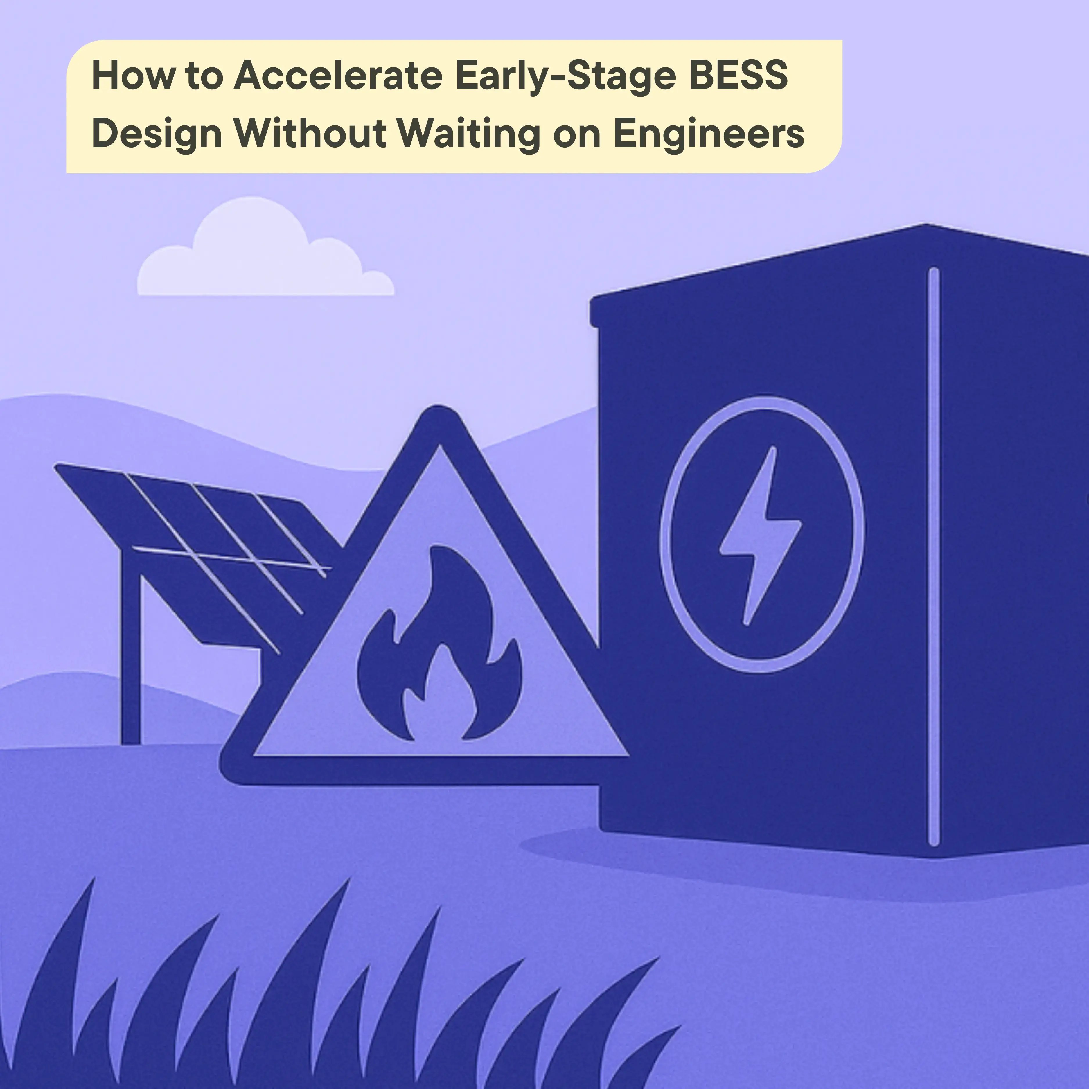 How to Accelerate Early-Stage BESS Design Without Waiting on Engineers Thumbnail v2